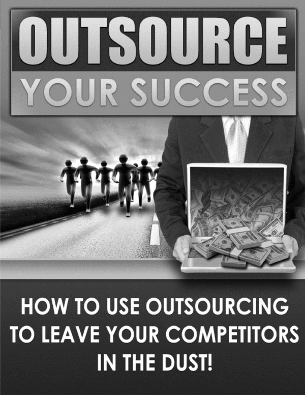 Product picture Outsource Your Success - How to Use Outsourcing